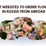 Best Websites to Order Flowers in Russia from Abroad